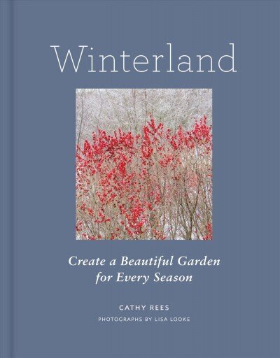 Winterland: Create a Beautiful Garden for Every Season цена и информация | Aiandusraamatud | kaup24.ee