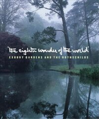 Eighth Wonder of the World: Exbury Gardens and the Rothschilds цена и информация | Книги по садоводству | kaup24.ee