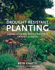 Drought-Resistant Planting: Lessons from Beth Chatto's Gravel Garden Re-issue hind ja info | Aiandusraamatud | kaup24.ee