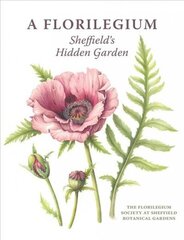 Florilegium: Sheffield's Hidden Garden hind ja info | Aiandusraamatud | kaup24.ee