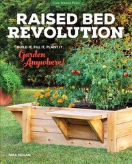 Raised Bed Revolution: Build It, Fill It, Plant It ... Garden Anywhere! hind ja info | Aiandusraamatud | kaup24.ee