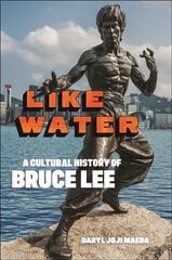 Like Water: A Cultural History of Bruce Lee hind ja info | Tervislik eluviis ja toitumine | kaup24.ee