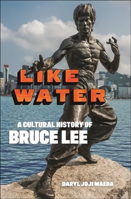 Like Water: A Cultural History of Bruce Lee цена и информация | Tervislik eluviis ja toitumine | kaup24.ee