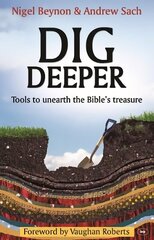 Dig Deeper: Tools To Unearth The Bible's Treasure New format hind ja info | Usukirjandus, religioossed raamatud | kaup24.ee