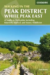 Walking in the Peak District - White Peak East: 42 walks in Derbyshire including Bakewell, Matlock and Stoney Middleton 3rd Revised edition цена и информация | Книги о питании и здоровом образе жизни | kaup24.ee
