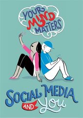 Your Mind Matters: Social Media and You цена и информация | Книги для подростков и молодежи | kaup24.ee