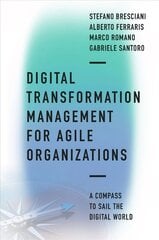 Digital Transformation Management for Agile Organizations: A compass to sail the digital world цена и информация | Книги по экономике | kaup24.ee