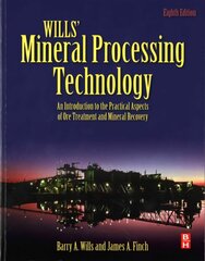 Wills' Mineral Processing Technology: An Introduction to the Practical Aspects of Ore Treatment and Mineral Recovery 8th edition цена и информация | Книги по социальным наукам | kaup24.ee