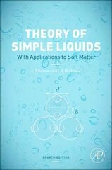 Theory of Simple Liquids: with Applications to Soft Matter 4th edition цена и информация | Книги по экономике | kaup24.ee