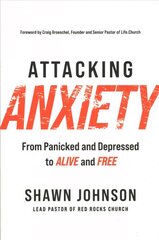 Attacking Anxiety: From Panicked and Depressed to Alive and Free цена и информация | Самоучители | kaup24.ee