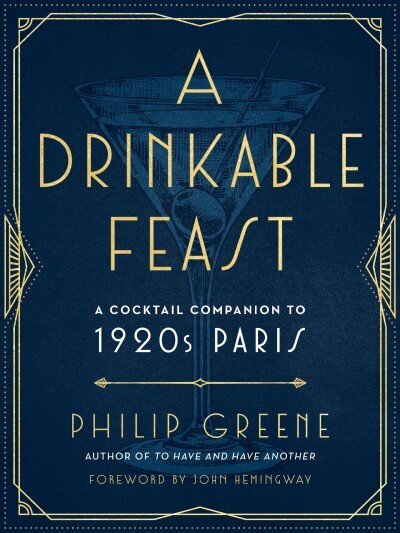 Drinkable Feast: A Cocktail Companion to 1920s Paris цена и информация | Retseptiraamatud  | kaup24.ee