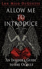 Allow Me to Introduce: An Insider's Guide to the Occult hind ja info | Usukirjandus, religioossed raamatud | kaup24.ee