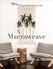 Macraweave: Macrame meets weaving with 18 stunning home decor projects цена и информация | Книги о питании и здоровом образе жизни | kaup24.ee