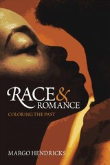 Race and Romance: Coloring the Past hind ja info | Ajalooraamatud | kaup24.ee