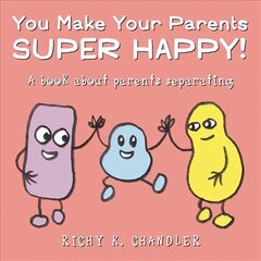 You Make Your Parents Super Happy!: A book about parents separating цена и информация | Книги для подростков и молодежи | kaup24.ee