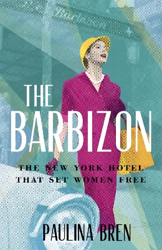 Barbizon: New Yorgi hotell, mis vabastas naised цена и информация | Ajalooraamatud | kaup24.ee