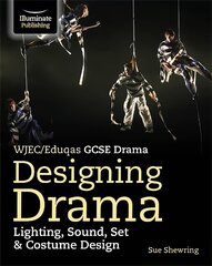 WJEC/Eduqas GCSE Drama Designing Drama Lighting, Sound, Set & Costume Design цена и информация | Книги для подростков и молодежи | kaup24.ee