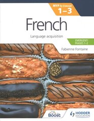 French for the IB MYP 1-3 (Emergent/Phases 1-2): MYP by Concept: Language acquisition цена и информация | Книги для подростков и молодежи | kaup24.ee