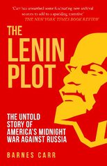 Lenin Plot: The Untold Story of America's Midnight War Against Russia hind ja info | Ajalooraamatud | kaup24.ee