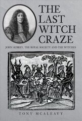 Last Witch Craze: John Aubrey, the Royal Society and the Witches цена и информация | Самоучители | kaup24.ee