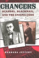 Chancers: Scandal, Blackmail, and the Enigma Code hind ja info | Ajalooraamatud | kaup24.ee