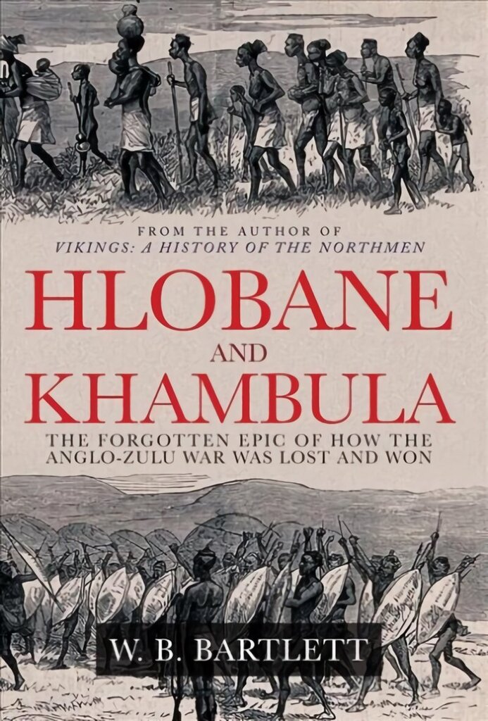 Hlobane and Khambula: The Forgotten Epic of How the Anglo-Zulu War was Lost and Won hind ja info | Ajalooraamatud | kaup24.ee