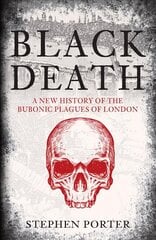 Black Death: A New History of the Bubonic Plagues of London цена и информация | Исторические книги | kaup24.ee