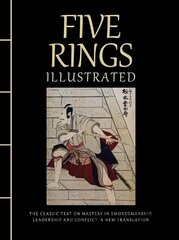 Five Rings Illustrated: The Classic Text on Mastery in Swordsmanship, Leadership and Conflict: A New Translation hind ja info | Ajalooraamatud | kaup24.ee