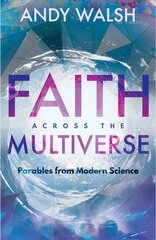 Faith Across the Multiverse: Parables From Modern Science цена и информация | Духовная литература | kaup24.ee