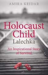 Holocaust Child: Lalechka - An Inspirational Story of Survival цена и информация | Исторические книги | kaup24.ee