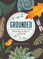 Grounded: A Guided Journal to Help You Reconnect with the Power of Nature-and Yourself цена и информация | Книги о питании и здоровом образе жизни | kaup24.ee