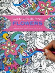 Calm Colouring: Flowers: 100 Creative Designs to Colour in цена и информация | Книги о питании и здоровом образе жизни | kaup24.ee