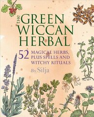 Green Wiccan Herbal: 52 Magical Herbs, Plus Spells and Witchy Rituals hind ja info | Eneseabiraamatud | kaup24.ee