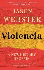 Violencia: A New History of Spain: Past, Present and the Future of the West цена и информация | Исторические книги | kaup24.ee