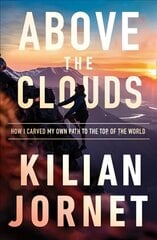 Above the Clouds: How I Carved My Own Path to the Top of the World hind ja info | Elulooraamatud, biograafiad, memuaarid | kaup24.ee