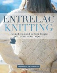 Entrelac Knitting: Textured, Diamond-Pattern Designs with 40 Stunning Projects цена и информация | Книги о питании и здоровом образе жизни | kaup24.ee