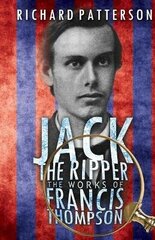 Jack the Ripper, the Works of Francis Thompson hind ja info | Ajalooraamatud | kaup24.ee