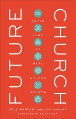 Future Church - Seven Laws of Real Church Growth hind ja info | Usukirjandus, religioossed raamatud | kaup24.ee