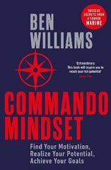 Commando Mindset: Find Your Motivation, Realize Your Potential, Achieve Your Goals цена и информация | Книги по экономике | kaup24.ee