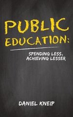 Public Education: Spending Less, Achieving Lesser hind ja info | Noortekirjandus | kaup24.ee