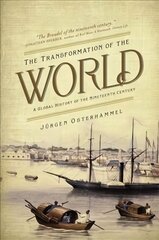 Transformation of the World: A Global History of the Nineteenth Century hind ja info | Ajalooraamatud | kaup24.ee