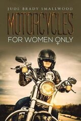 Motorcycles for Women Only hind ja info | Reisiraamatud, reisijuhid | kaup24.ee