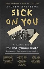 Sick On You: The Disastrous Story of The Hollywood Brats цена и информация | Биографии, автобиогафии, мемуары | kaup24.ee