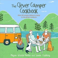 Clever Camper Cookbook: Over 20 Simple Dishes to Enjoy in the Great Outdoors hind ja info | Retseptiraamatud | kaup24.ee