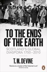 To the Ends of the Earth: Scotland's Global Diaspora, 1750-2010 цена и информация | Исторические книги | kaup24.ee