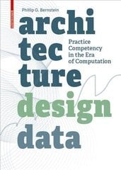 Architecture | Design | Data: Practice Competency in the Era of Computation цена и информация | Книги по архитектуре | kaup24.ee