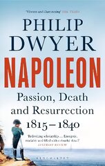 Napoleon: Passion, Death and Resurrection 1815-1840 цена и информация | Исторические книги | kaup24.ee