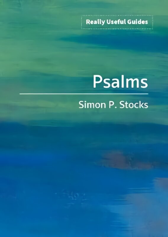 Really Useful Guides: Psalms цена и информация | Usukirjandus, religioossed raamatud | kaup24.ee