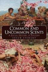 Common and Uncommon Scents: A Social History of Perfume цена и информация | Самоучители | kaup24.ee