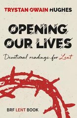 Opening Our Lives: Devotional readings for Lent цена и информация | Духовная литература | kaup24.ee